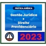 Prática Jurídica - Gestão Jurídica e Direito Previdenciário (CERS 2023)